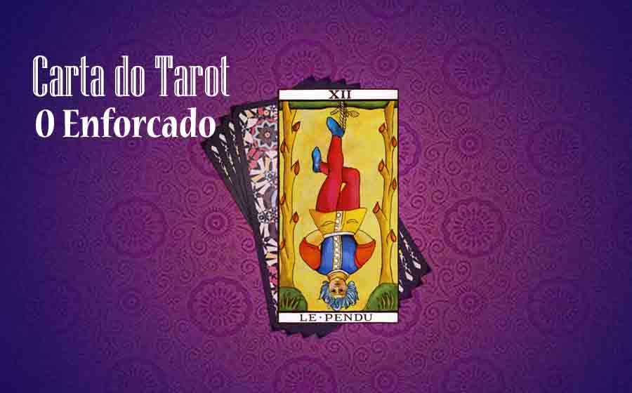 O que significa a Carta do Enforcado ou Dependurado no Tarot