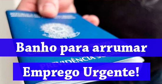 banho para arrumar emprego