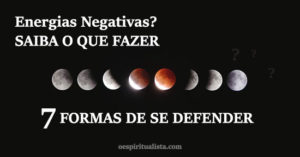 Saiba como se defender das energias negativas